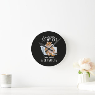 Horloge Ronde Je Travaille Dur Pour Que Mon Chat Ait Une Meilleu