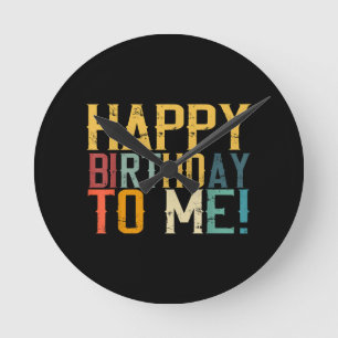 Horloge Ronde Joyeux anniversaire à moi fête d'anniversaire