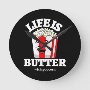 Horloge Ronde La vie est meilleur avec du beurre et du popcorn