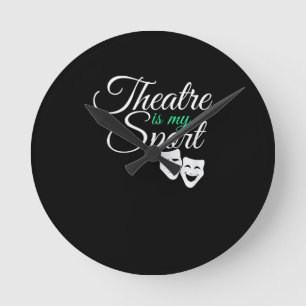 Horloge Ronde Le Théâtre Est Mon Sport Tee Acteur De Théâtre Mus