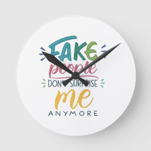 Horloge Ronde Les faux gens ne me surprennent plus