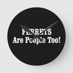 Horloge Ronde Les FERRETS Sont Aussi Des Gens !