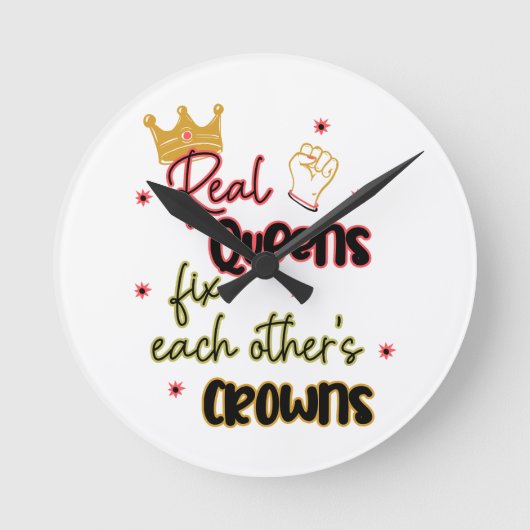 Horloge Ronde Les vraies reines réparent les couronnes de l'autr (Recto)