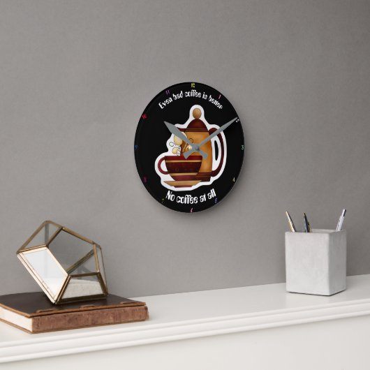 Horloge Ronde Même le café gâté est meilleur qu'aucun café du (Bureau)