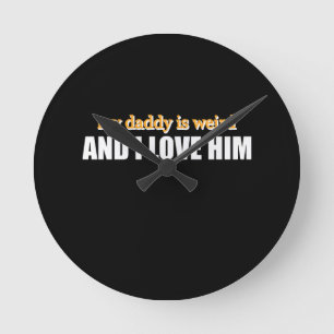 Horloge Ronde Mon papa est bizarre et je l'aime Cadeau de papa d