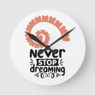 Horloge Ronde Motivationnelle "N'arrêtez jamais de rêver"