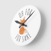 Horloge Ronde Oh pour Fox Sake (Angle)