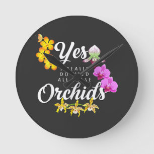 Horloge Ronde Oui, j'ai vraiment besoin de toutes ces orchidées