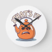 Horloge Ronde Overheated - Funny Whistling Kettle (Recto)