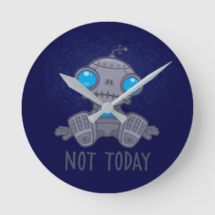 Horloge Ronde Pas aujourd'hui triste robot