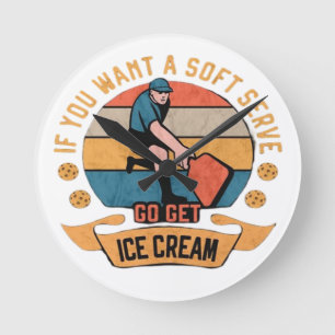 Horloge Ronde Pickleball Si vous voulez une Soft Serve allez che