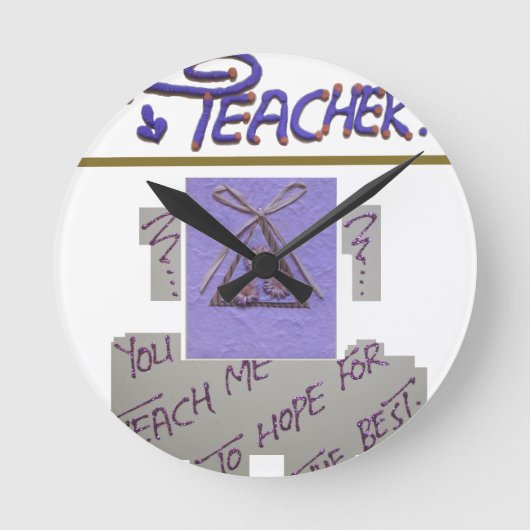 Horloge Ronde Professeur, vous m'apprenez à espérer pour le meil (Recto)