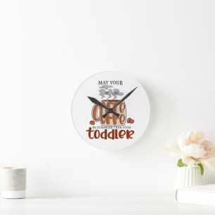 Horloge Ronde Puisse Votre Café Être Plus Fort Que Votre Enfant