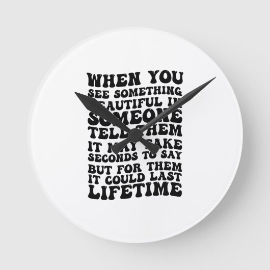 Horloge Ronde Quand vous voyez quelque chose de beau chez quelqu (Recto)