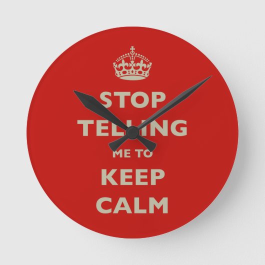 Horloge Ronde Stop Telling Me To Keep Calm (Recto)