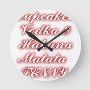 Horloge Ronde Vodka Cupcakes Rouges Hakuna Matata DRÔLE.