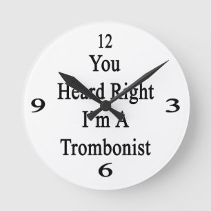 Horloge Ronde Vous avez entendu que juste je suis un tromboniste