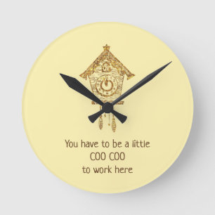 Horloge Ronde Vous devez être un peu fou pour travailler ici Hor