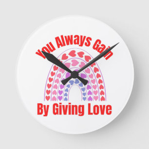 Horloge Ronde Vous Gagnez Toujours En Donnant De L'Amour