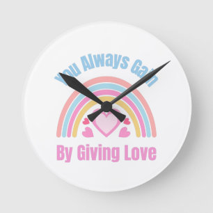 Horloge Ronde Vous Gagnez Toujours En Donnant De L'Amour