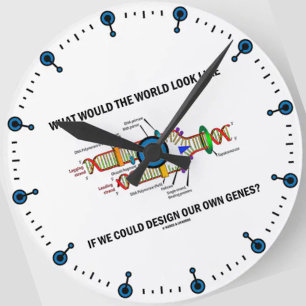 Horloge Ronde Would The World Look Like Design Our Genes ?