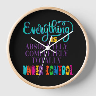 Horloge Tout Est Absolument Sous Contrôle