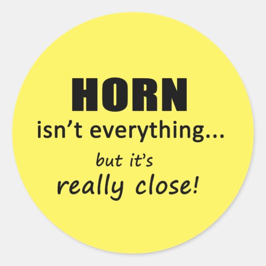 Horn n'est pas tout Sticker rond classique (Devant)