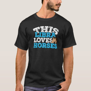 Horoscoop Sterrenbeeld Weegschaal Houdt van Paarde T-shirt