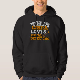 Horoscope Zodiac Sign Libra loves Metal Detection Hoodie