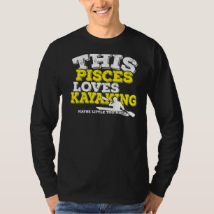 Horoscope Zodiac Sign Pisces Loves Kayaking T-shirt