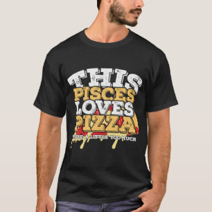 Horoscope Zodiac Sign Pisces Loves Pizza T-shirt