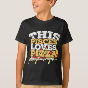 Horoscope Zodiac Sign Pisces Loves Pizza T-shirt