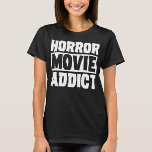Horror Movie Addicate Scary Funny Halloween Party T-shirt