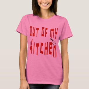 Hors de ma cuisine dire drôle T-shirt Cuisine