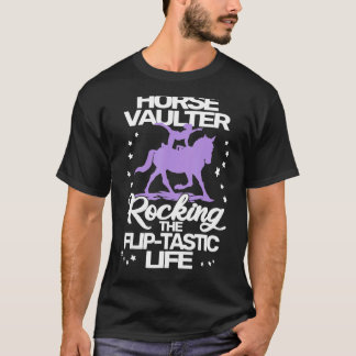 Horse Vaulter Rocking the Flip Tastic Life vaultin T-shirt