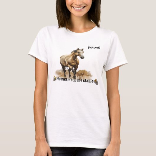 "Horses Keep Me Stable"  vrouwen T-shirt (Voorkant)