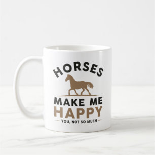 Horses Make Me Happy You Not So Much Koffiemok