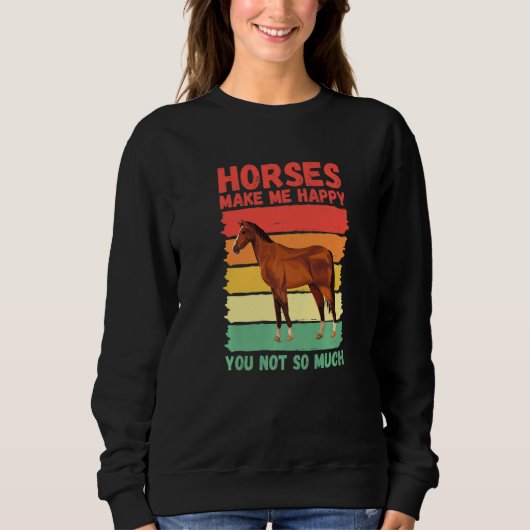 Horses Make Me Happy You Not So Much   Trui (Voorkant)