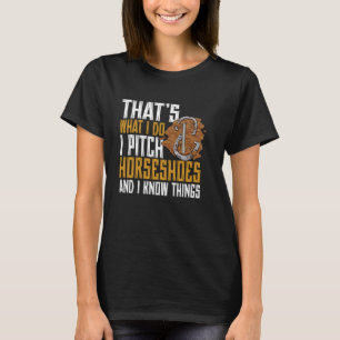 Horseshoe werpen Dat is wat ik doe Horseshoes Gam T-shirt