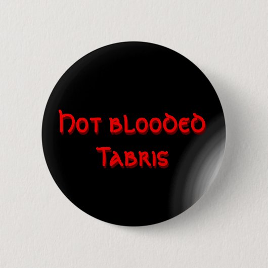 Hot blooded Tabris Ronde Button 5,7 Cm (Voorkant)