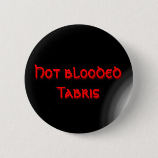 Hot blooded Tabris Ronde Button 5,7 Cm