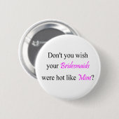 Hot Bridesmaids Ronde Button 5,7 Cm (Voorkant /achterkant)
