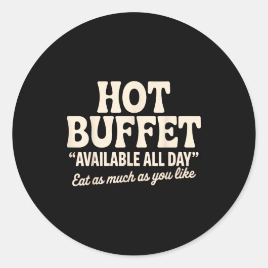 Hot Buffet Available All Day Funny Joke  Ronde Sticker (Voorkant)