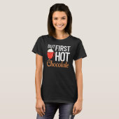Hot Chocolate Drinking Chocolate Milk Hot Cocoa 1 T-shirt (Voorkant volledig)