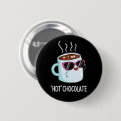 Hot Chocolate Funny Drink Pun Dark BG Ronde Button 5,7 Cm (Voorkant /achterkant)