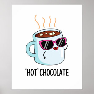 Hot Chocolate Funny Hot Cocaca Drink Pun Poster