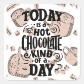 Hot Chocolate Kind of Day Vierkante Sticker (Voorkant)