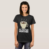 Hot Chocolate Weather  Chocolate Quote T-shirt (Voorkant volledig)