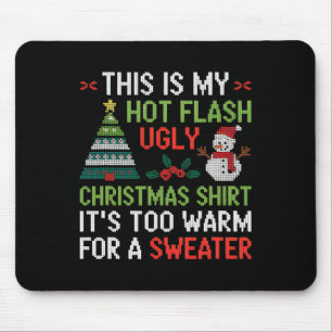 Hot Flash Lelijk Kerst Shirt Te Warm Menopauze Muismat