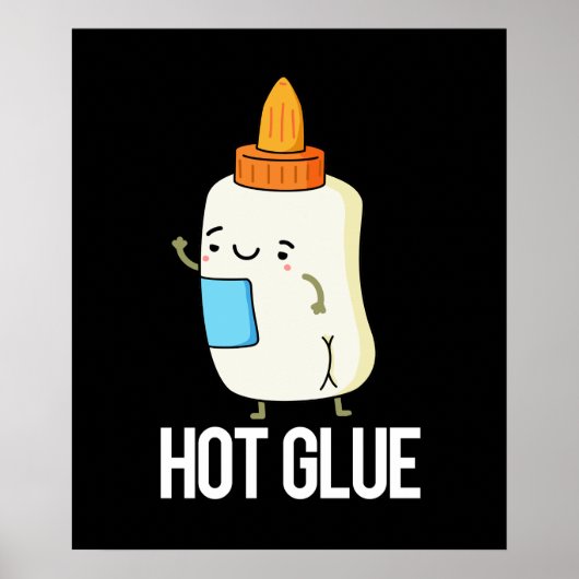 Hot Glue Funny Pun Dark BG Poster (Voorkant)